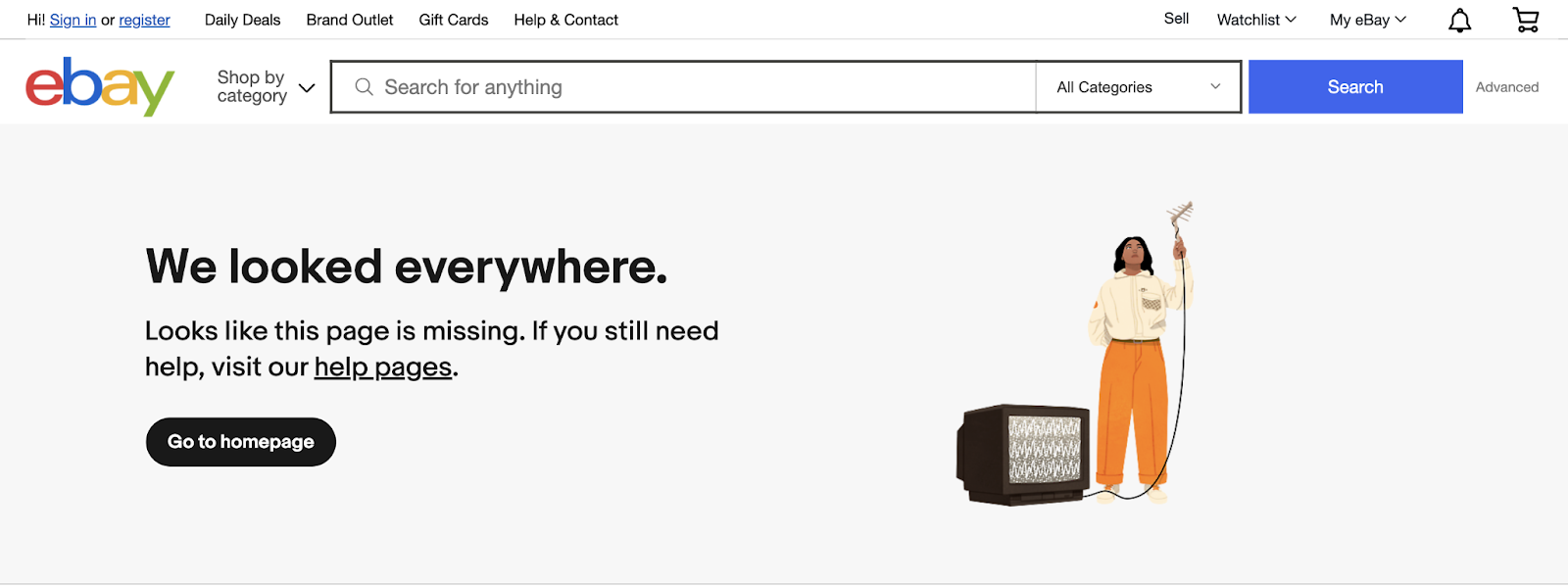 Ebay's 404 page says "We looked everywhere." And directs the user to the homepage or help pages.